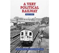 A Very Political Railway: The Rescue Of The North London Line (Hardcover) Wayne Asher, (Auteur)