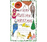 A Very Russian Christmas: The Greatest Russian Holiday Stories of All Time