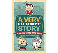 A Very Short Story: A Tall Tale About 3 Little Friends