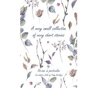 A Very Small Collection of Very Short Stories