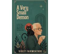 A Very Small Demon: A Cozy Tale of Cats, Grief, and Getting It Wrong in All the Right Ways/ Cozy Paranormal Story for Seniors/ Large print for easy read/ Holiday and leisure read/ Giftable