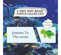 A Very Very Brave Turtle Called Leo: Journey to the Ocean