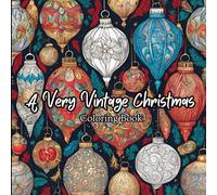 A Very Vintage Christmas: Adult Coloring Book: Relax and Color the Joys of Christmas Past