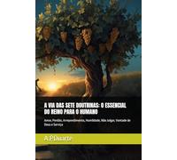 A VIA DAS SETE DOUTRINAS: O ESSENCIAL DO REINO PARA O HUMANO: Amor, Perdão, Arrependimento, Humildade, Não Julgar, Vontade de Deus e Serviço