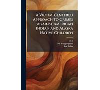 A Victim-Centered Approach to Crimes Against American Indian and Alaska Native Children