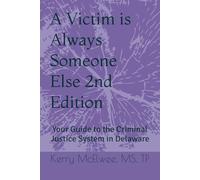 A Victim is Always Someone Else: Survivor's Guide to the Criminal Justice System in Delaware