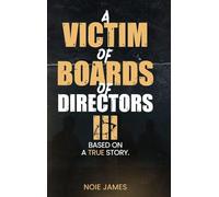A VICTIM OF BOARDS OF DIRECTORS III Based On A True Story