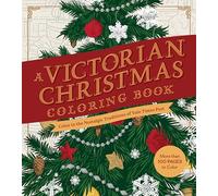 A Victorian Christmas Coloring Book: Color in the Nostalgic Traditions of Yule Times Past