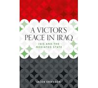 A victor's peace in Iraq: ISIS and the mediated state