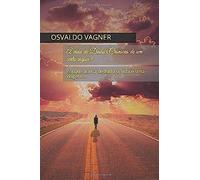 A Vida De Dado (Crônicas De Um Certo Viajor): Porque Acima De Tudo, A Vida É Uma Viagem...