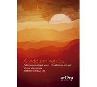 A Vida em Versos: Palavras Sementes de Amor - Espalhe Essa Energia! - Joara Aparecida Ribeiro Schran Gil - Editora Appris - ebook (ePub) - Livre