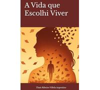 A Vida que Escolhi Viver