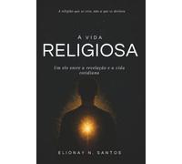 A Vida Religiosa: Um elo entre a revelação e a vida cotidiana