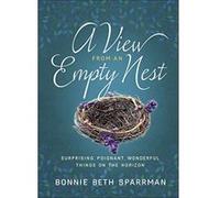 A View from an Empty Nest: Surprising, Poignant, Wonderful Things on the Horizon (Just for Mom Devotions) - [Version Originale] Inconnu (Auteur)