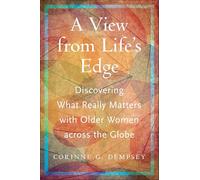 A View from Life's Edge: Discovering What Really Matters With Older Women Across the Globe