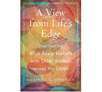 A View from Life's Edge Discovering What Really Matters with Older Women Across the Globe - Corinne G. Dempsey - Rutgers University Press - ebook (ePub) - Livre