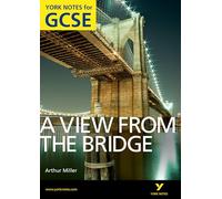 Shay Daly – A View From the Bridge: York Notes pour le GCSE (Niveaux A*-G) – Pearson Longman