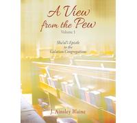 A View From The Pew - Volume 1 Sha'ul's Epistle To The Galatian Congregations