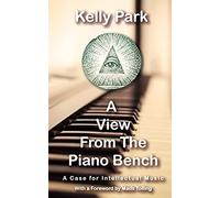 A View From The Piano Bench: A Case For Intellectual Music
