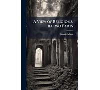 A View of Religions, in two Parts