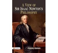 A View of Sir Isaac Newton's Philosophy