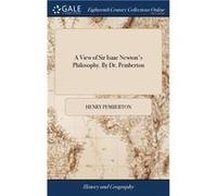 A View of Sir Isaac Newtons Philosophy. By Dr. Pemberton - Henry Pemberton - Creative Media Partners LLC - Livre en Anglais Henry PembertonHenry Pemberton (Auteur)