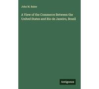 A View of the Commerce Between the United States and Rio de Janeiro, Brazil