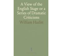 A View of the English Stage or a Series of Dramatic Criticisms