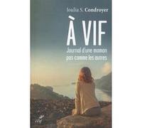 À vif, journal d'une maman pas comme les autres Ioulia S. Condroyer (Auteur)