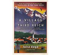A Village in the Third Reich: How Ordinary Lives Were Transformed By the Rise of Fascism
