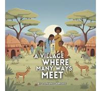 A Village Where Many Ways Meet: A Story of Belonging and Community, Rooted in Indigenous Wisdom