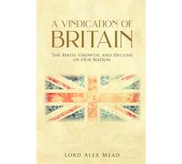 A Vindication of Britain: The Birth, Growth, and Decline of Our Nation