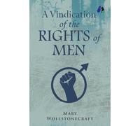 A Vindication of the Rights of Men