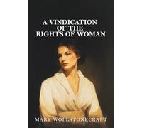 A Vindication of the Rights of Woman