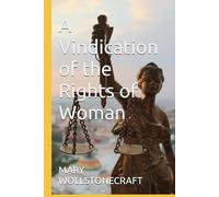 A Vindication of the Rights of Woman