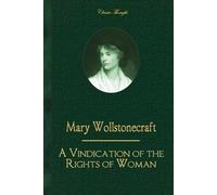 A Vindication of the Rights of Woman: Mary Wollstonecraft