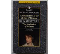 A Vindication of the Rights of Woman/the Subjection of Women/2 Books in 1