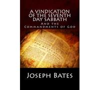 A Vindication of the Seventh-day Sabbath, and the Commandments of God