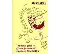 A Vine is a Wild Thing The iconic guide to grapes, growers and gloriously good bottles - Oz Clarke - Pavilion Books - ebook (ePub) - Livre