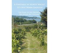 A Vineyard In North Wales? It's Not Warm Enough!
