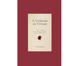 A violência da Virtude: Neurose obsessiva em Lavoura Arcaica de Raduan Nassar
