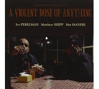 A Violent Dose of Anything