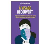 À visage découvert: Dépasser la timidité et la peur des autres avec la methode de Palo Alto