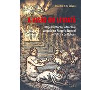 A Visão do Leviatã - Filosofia Natural e Política de Hobbes