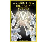 A Vision for a Libertarian Future