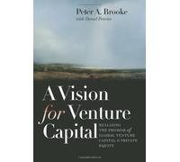 A Vision for a Venture Capital: Realizing the Promise of Global Venture Capital and Private Equity