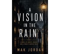 A Vision in the Rain: A Novel of Ghosts, Memory, and a Family's Buried Truth