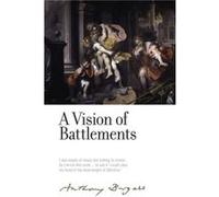 A Vision of Battlements by Anthony Burgess Andrew Biswell, (Auteur)