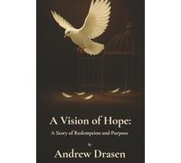 A Vision of Hope: A Story of Redemption and Purpose