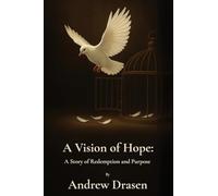 A Vision of Hope: A Story of Redemption and Purpose